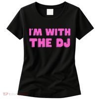 Im With The DJ Women's T-Shirt thumb 0