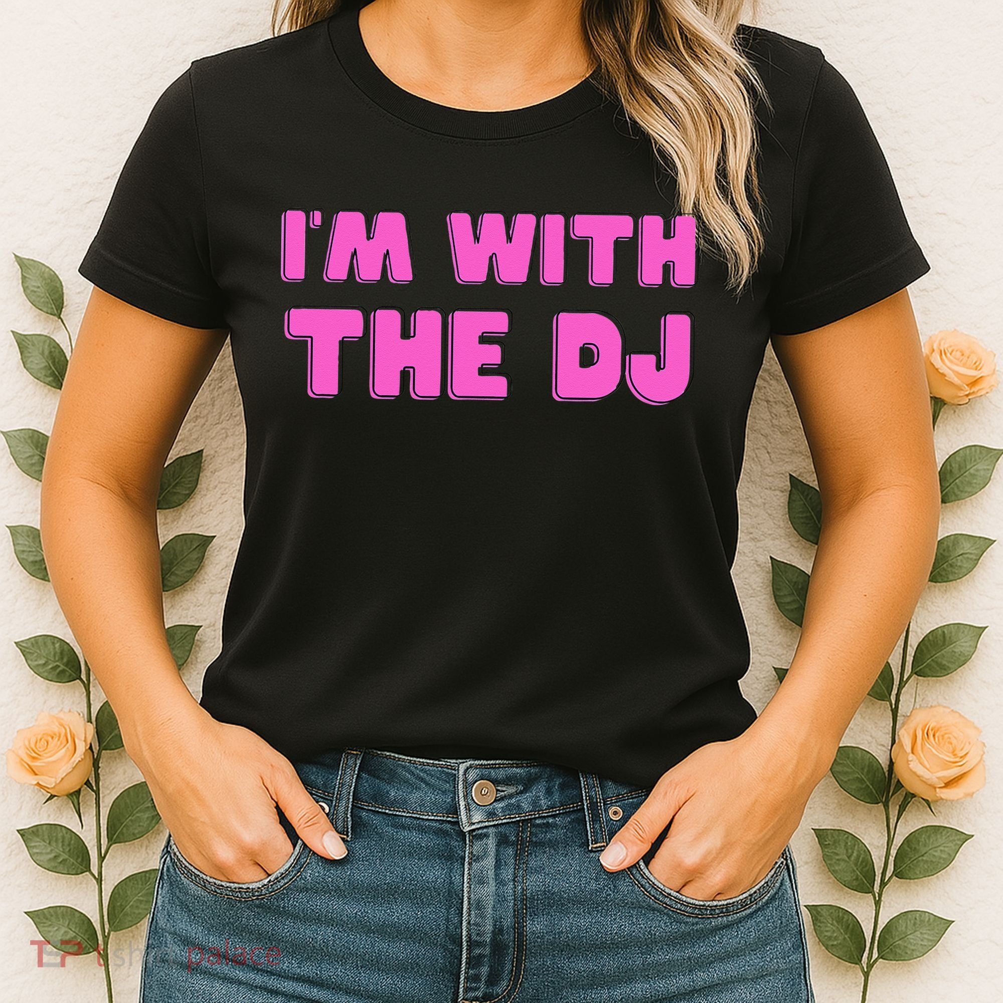Im With The DJ Women's T-Shirt