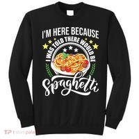 I Was Told There Would Be Spaghetti Italian Food Pasta Lover Sweatshirt thumb 0
