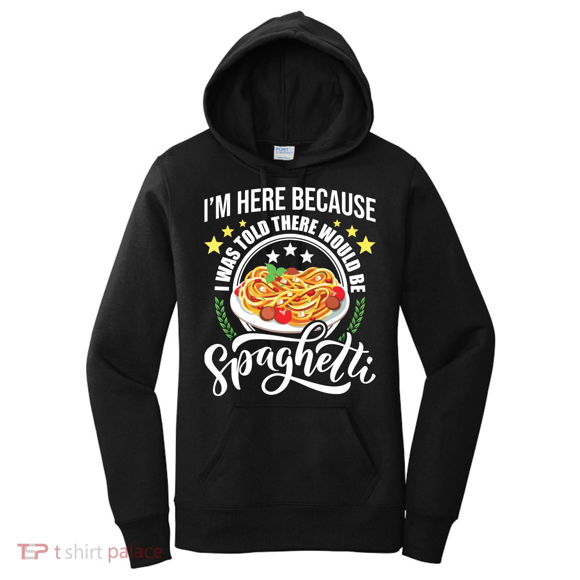 I Was Told There Would Be Spaghetti Italian Food Pasta Lover Women's Hoodie