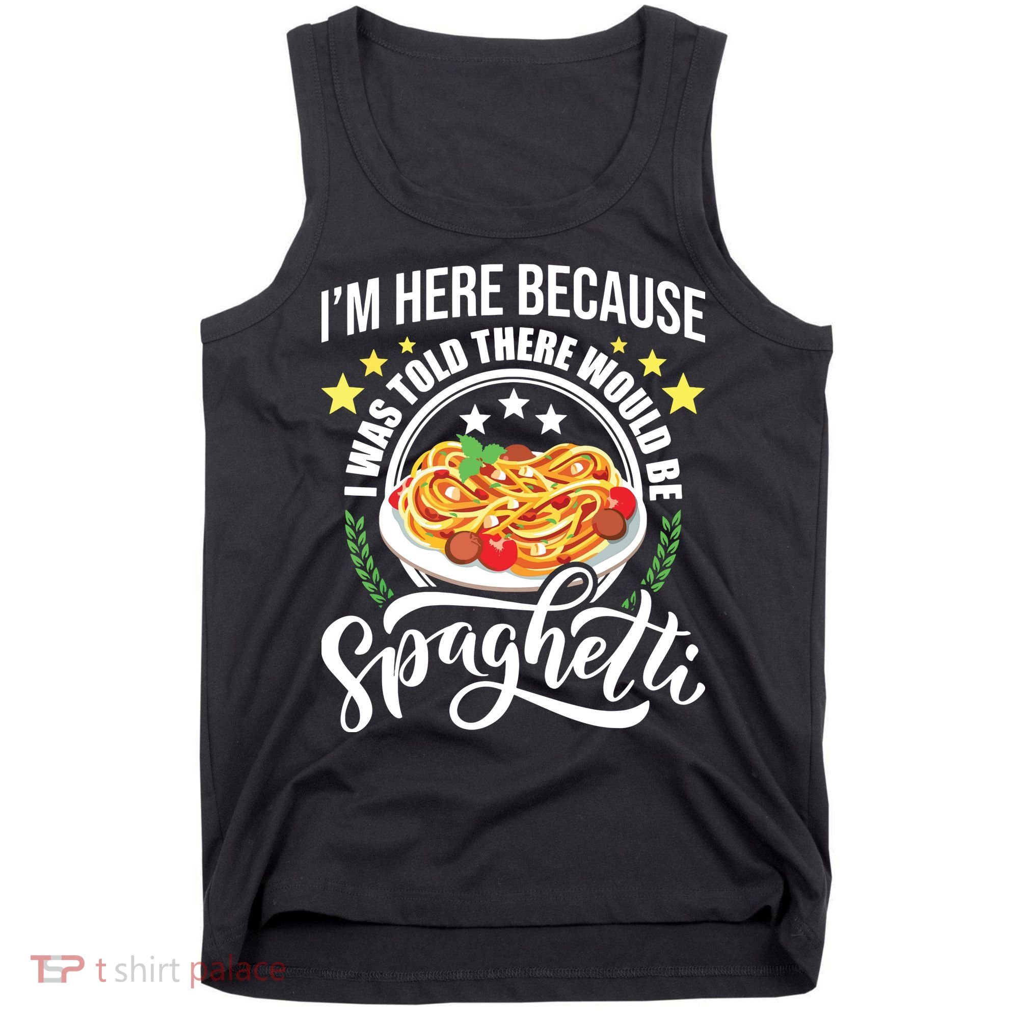 I Was Told There Would Be Spaghetti Italian Food Pasta Lover Tank Top