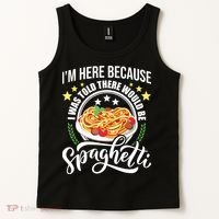 I Was Told There Would Be Spaghetti Italian Food Pasta Lover Tank Top thumb 2