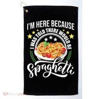 I Was Told There Would Be Spaghetti Italian Food Pasta Lover Golf Towel thumb 0
