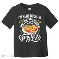 I Was Told There Would Be Spaghetti Italian Food Pasta Lover Toddler T-Shirt thumb 0