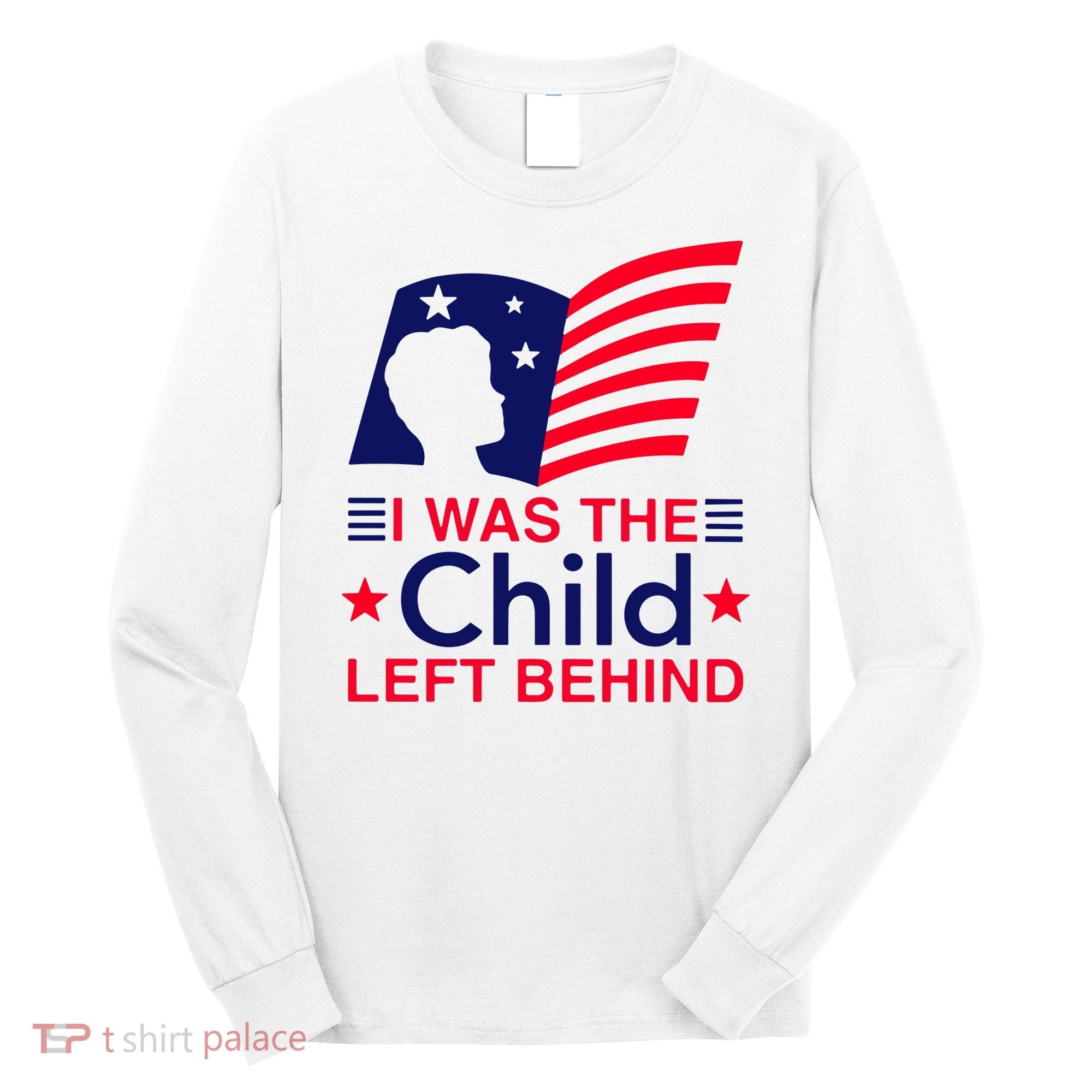 I Was The Child Left Behind Us Flag Long Sleeve Shirt
