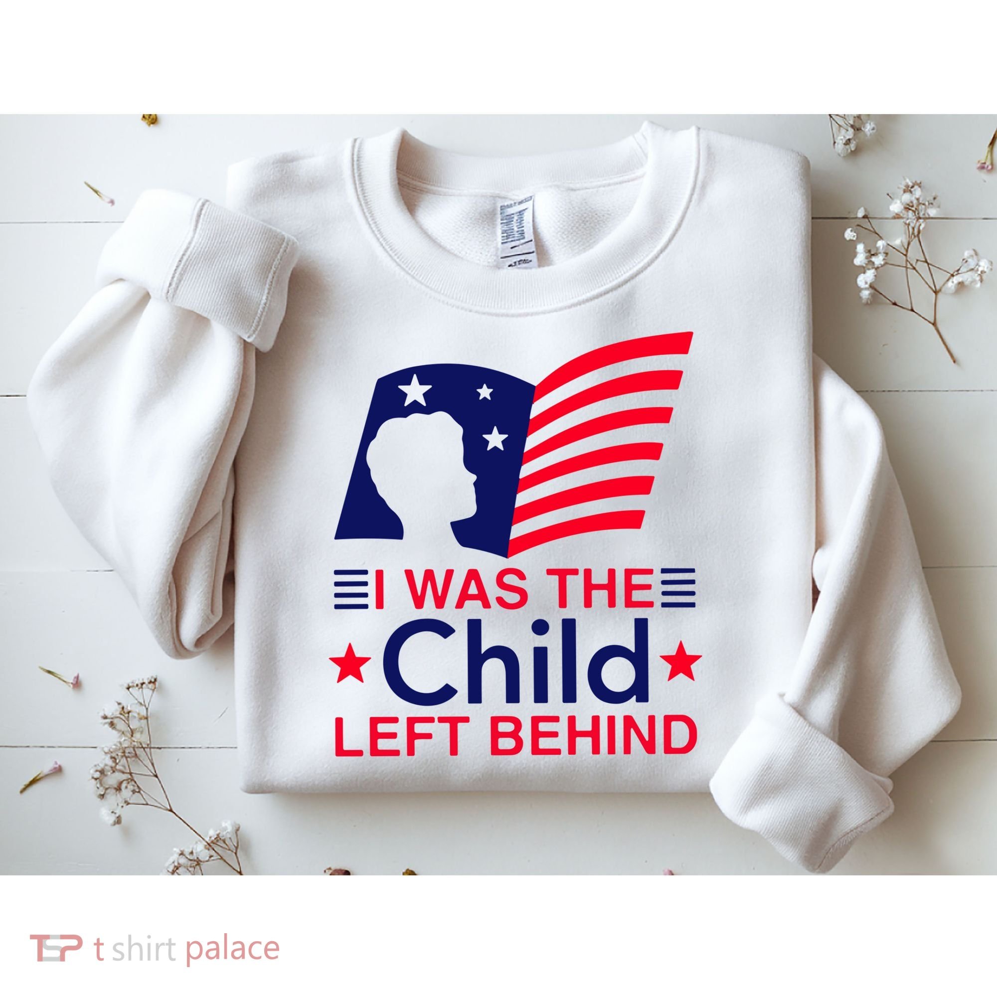 I Was The Child Left Behind Us Flag Sweatshirt
