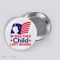 I Was The Child Left Behind Us Flag Button thumb 0