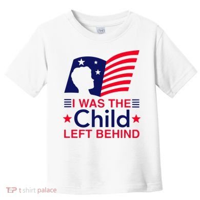I Was The Child Left Behind Us Flag Toddler T-Shirt