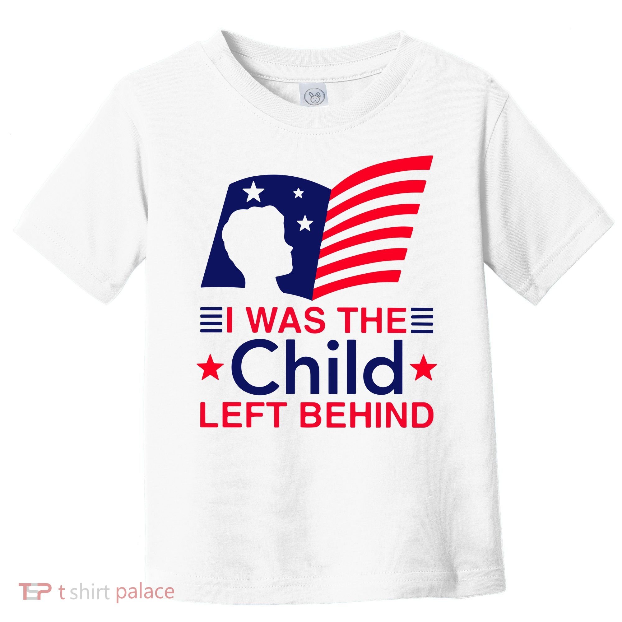 I Was The Child Left Behind Us Flag Toddler T-Shirt