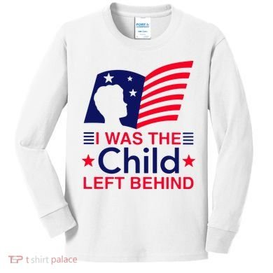 I Was The Child Left Behind Us Flag Kids Long Sleeve Shirt