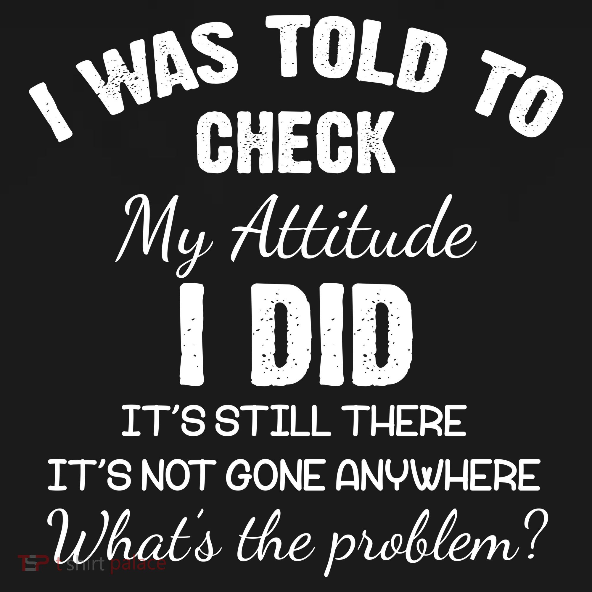 I Was Told To Check My Attitude I Did What's The Problem Backpack
