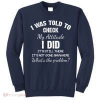 I Was Told To Check My Attitude I Did What's The Problem Sweatshirt thumb 0