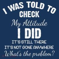 I Was Told To Check My Attitude I Did What's The Problem Coaster thumb 2