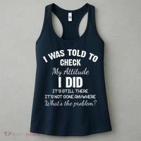 I Was Told To Check My Attitude I Did What's The Problem Women's Tank Top thumb 3