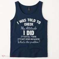 I Was Told To Check My Attitude I Did What's The Problem Tank Top thumb 2