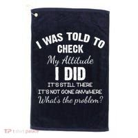 I Was Told To Check My Attitude I Did What's The Problem Golf Towel thumb 0