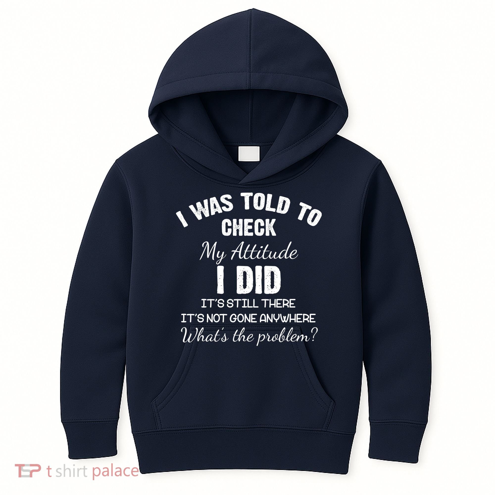 I Was Told To Check My Attitude I Did What's The Problem Kids Hoodie