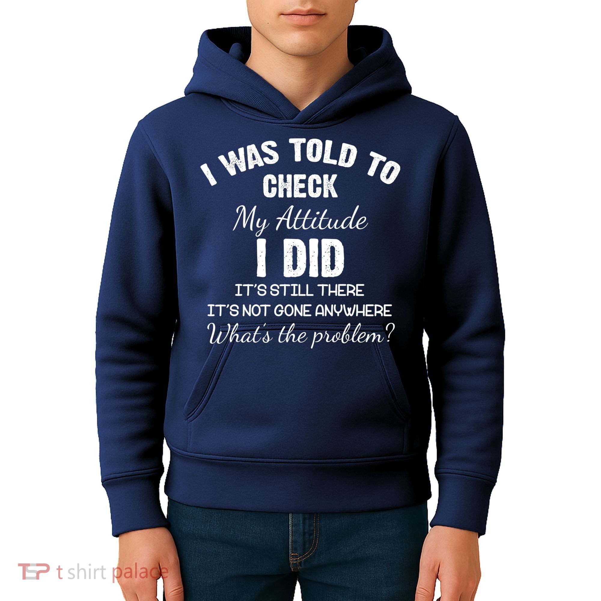 I Was Told To Check My Attitude I Did What's The Problem Kids Hoodie