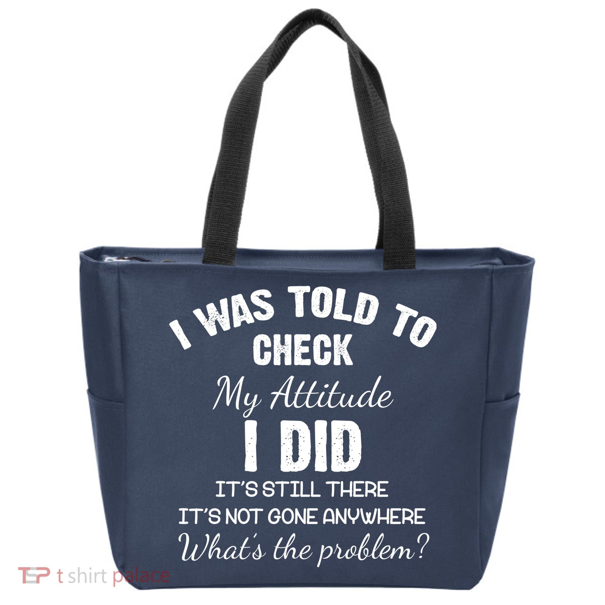 I Was Told To Check My Attitude I Did What's The Problem Tote Bag