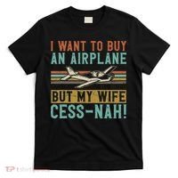 I Want To Buy An Airplane But My Wife Cess Nah! Pilot T-Shirt thumb 0