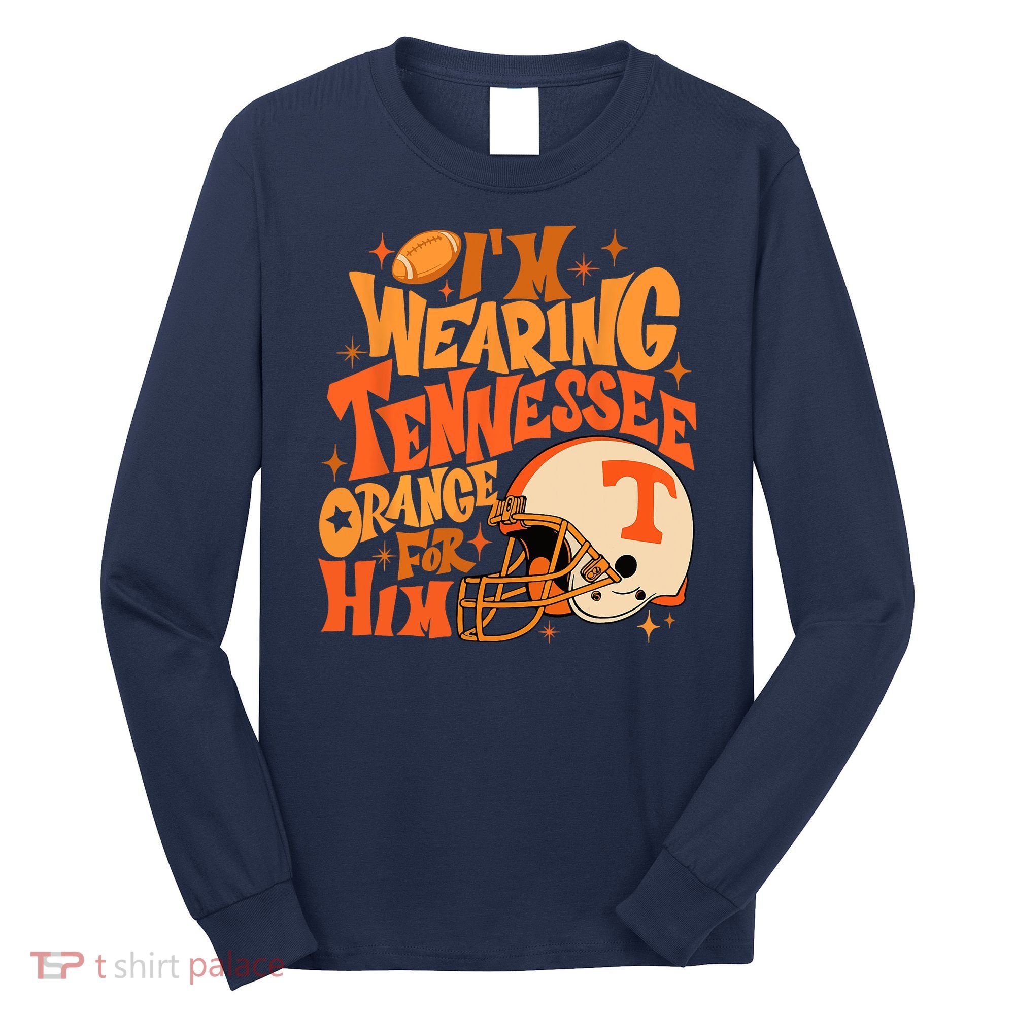 Im Wearing Tennessee Orange For Him Long Sleeve Shirt