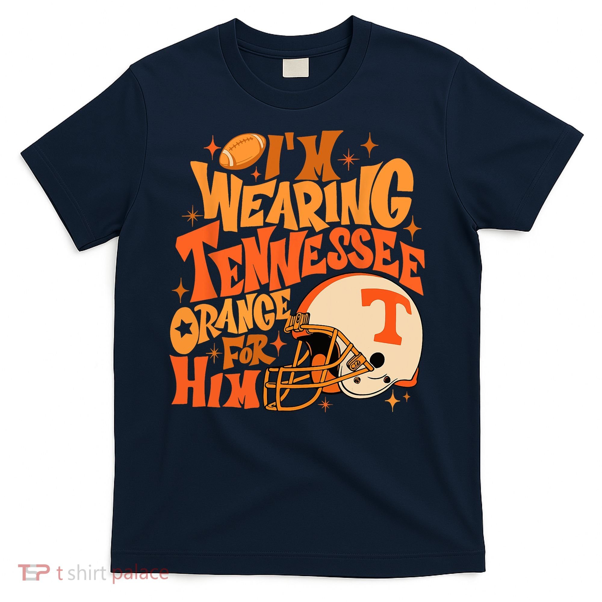 Im Wearing Tennessee Orange For Him T-Shirt