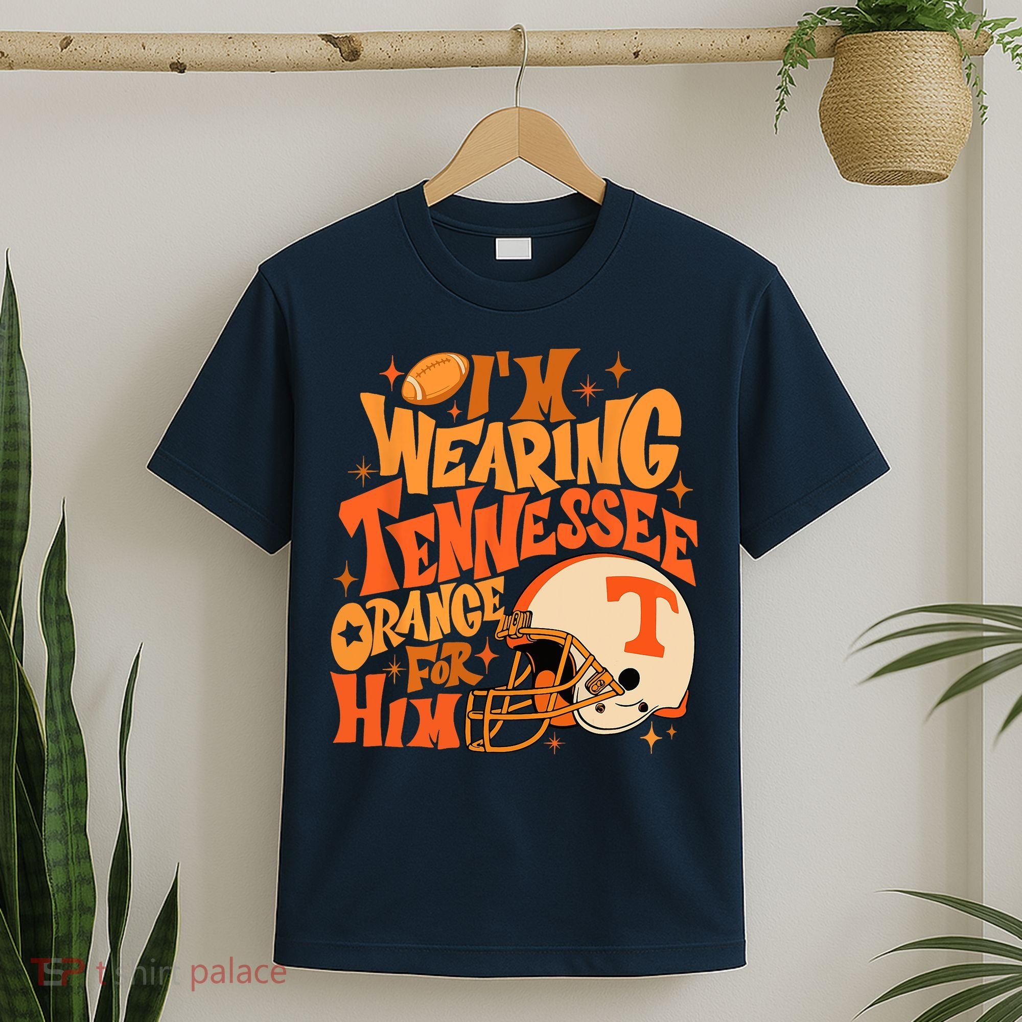 Im Wearing Tennessee Orange For Him T-Shirt