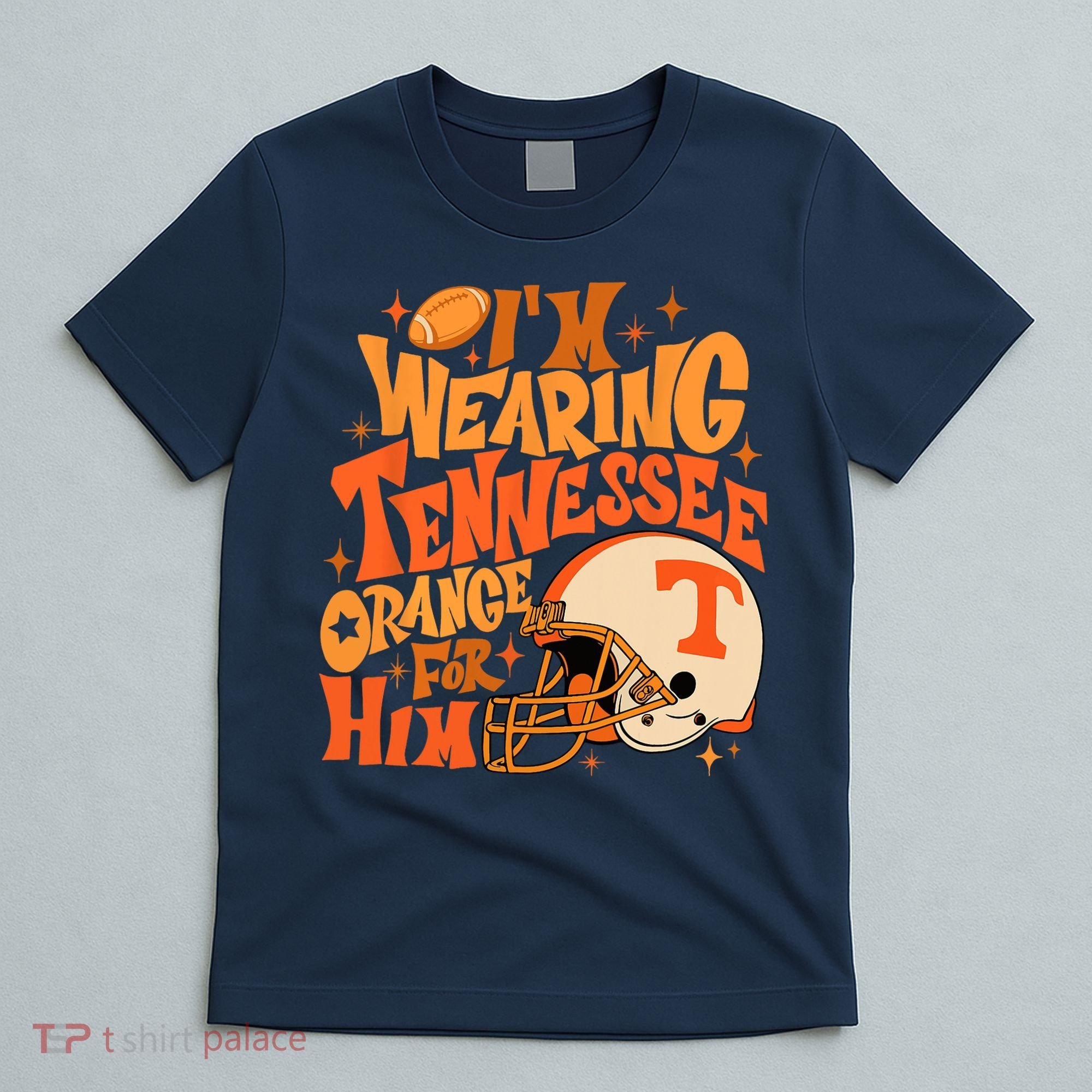 Im Wearing Tennessee Orange For Him T-Shirt