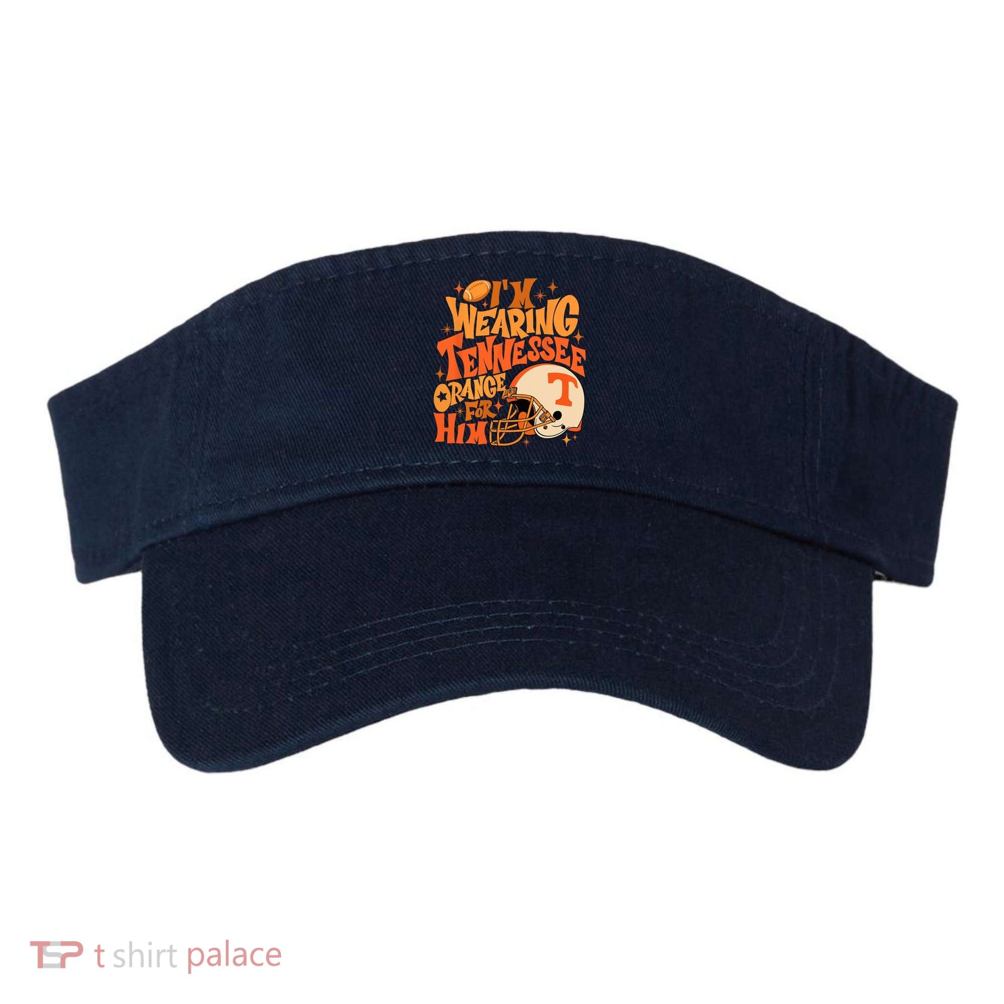 Im Wearing Tennessee Orange For Him Visor