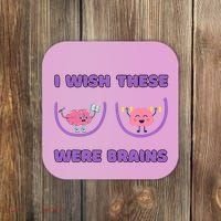 I Wish These Were Brains Coaster thumb 0