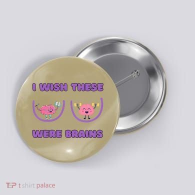 I Wish These Were Brains Button