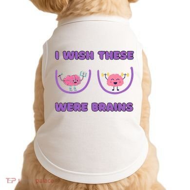 I Wish These Were Brains Doggie Tank
