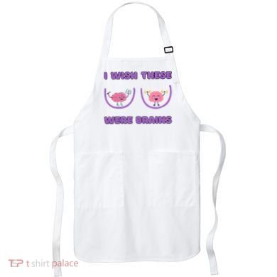 I Wish These Were Brains Apron
