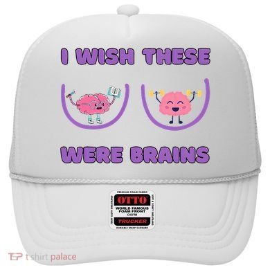 I Wish These Were Brains Hat