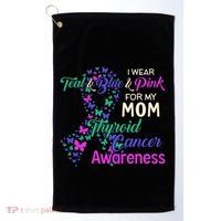 I Wear Teal Blue For My Mom Thyroid Cancer Gift Golf Towel thumb 0