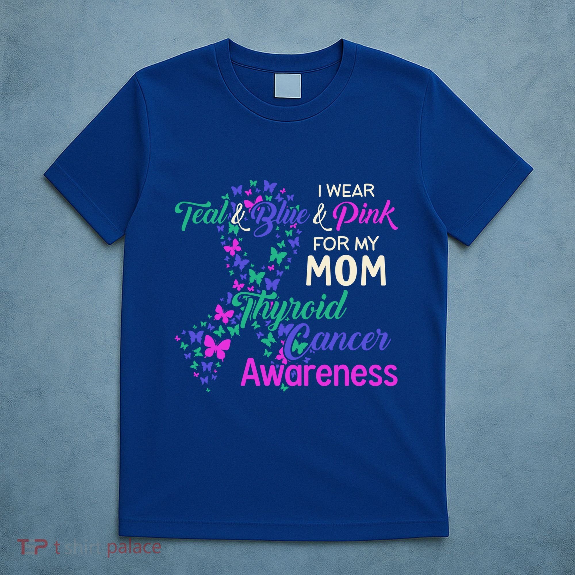 I Wear Teal Blue For My Mom Thyroid Cancer Gift T-Shirt