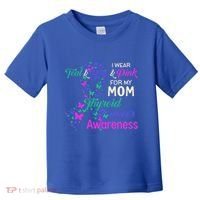 I Wear Teal Blue For My Mom Thyroid Cancer Gift Toddler T-Shirt thumb 0