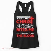 I Want To Be So Full Of Christ That If A Mosquito Bites Me Women's Tank Top thumb 0