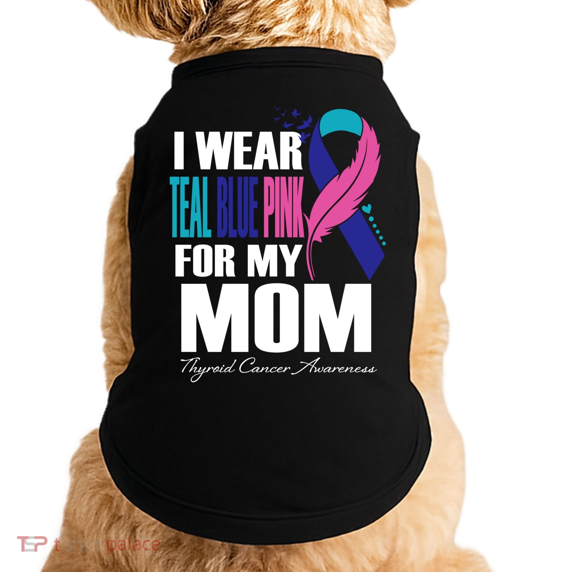 I Wear Teal Blue Pink For My Mom Thyroid Cancer Feather Funny Gift Doggie Tank