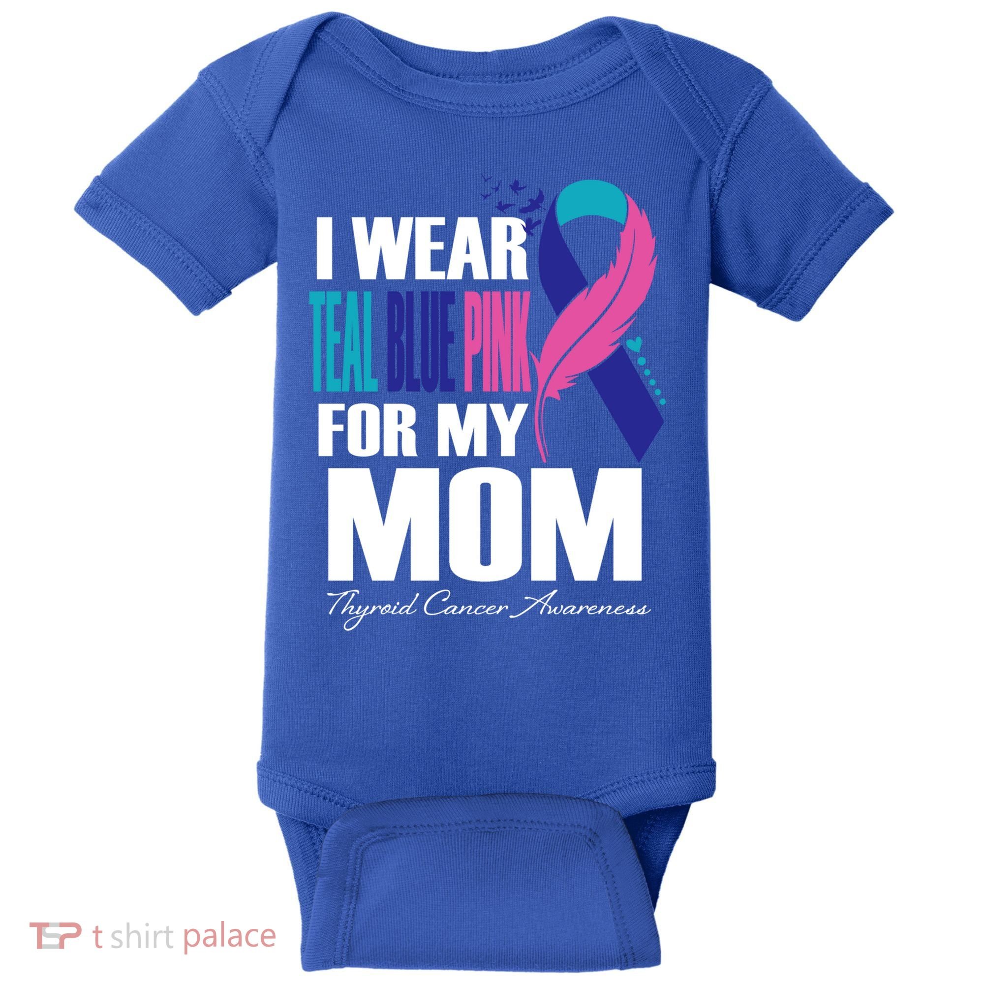 I Wear Teal Blue Pink For My Mom Thyroid Cancer Feather Funny Gift Baby Bodysuit