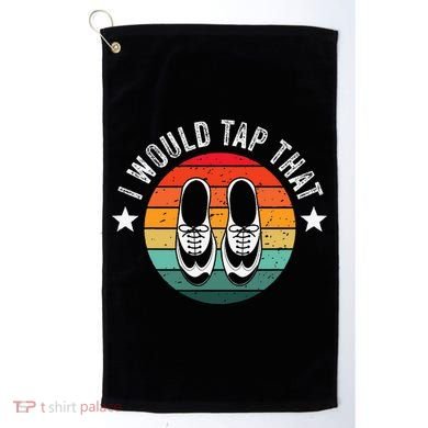 I Would Tap That Recital Tap Dancer Tap Dancing Golf Towel