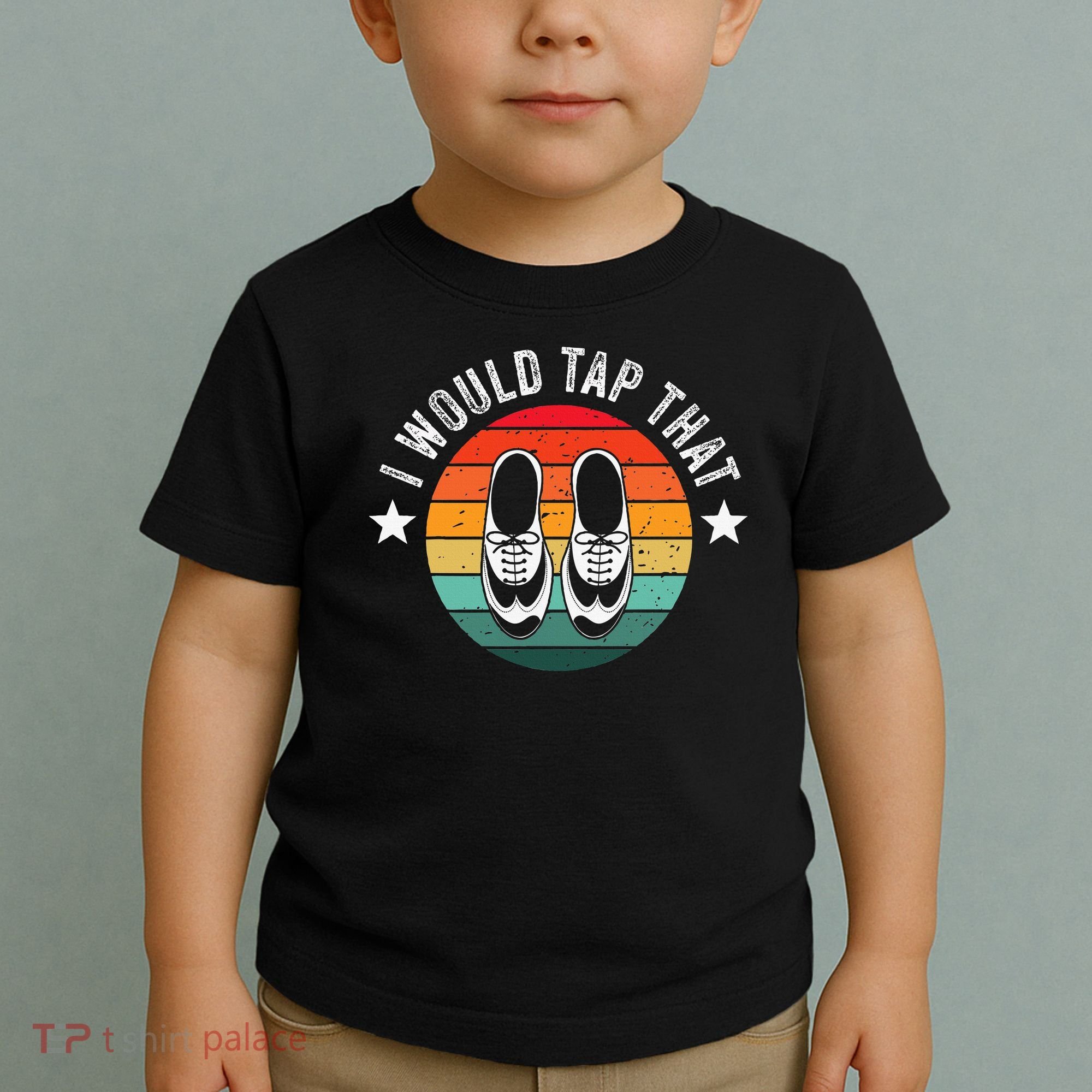 I Would Tap That Recital Tap Dancer Tap Dancing Toddler T-Shirt