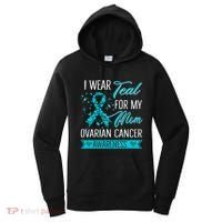 I Wear Teal For My Mom Ovarian Cancer Awareness Gift Women's Hoodie thumb 0