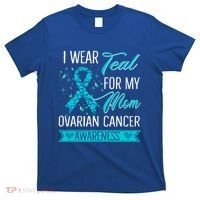 I Wear Teal For My Mom Ovarian Cancer Awareness Gift T-Shirt thumb 0