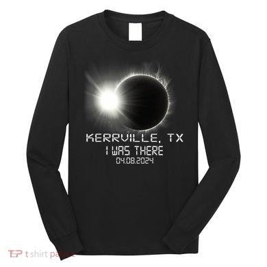 I Was There Total Solar Eclipse Kerrville Texas Long Sleeve Shirt