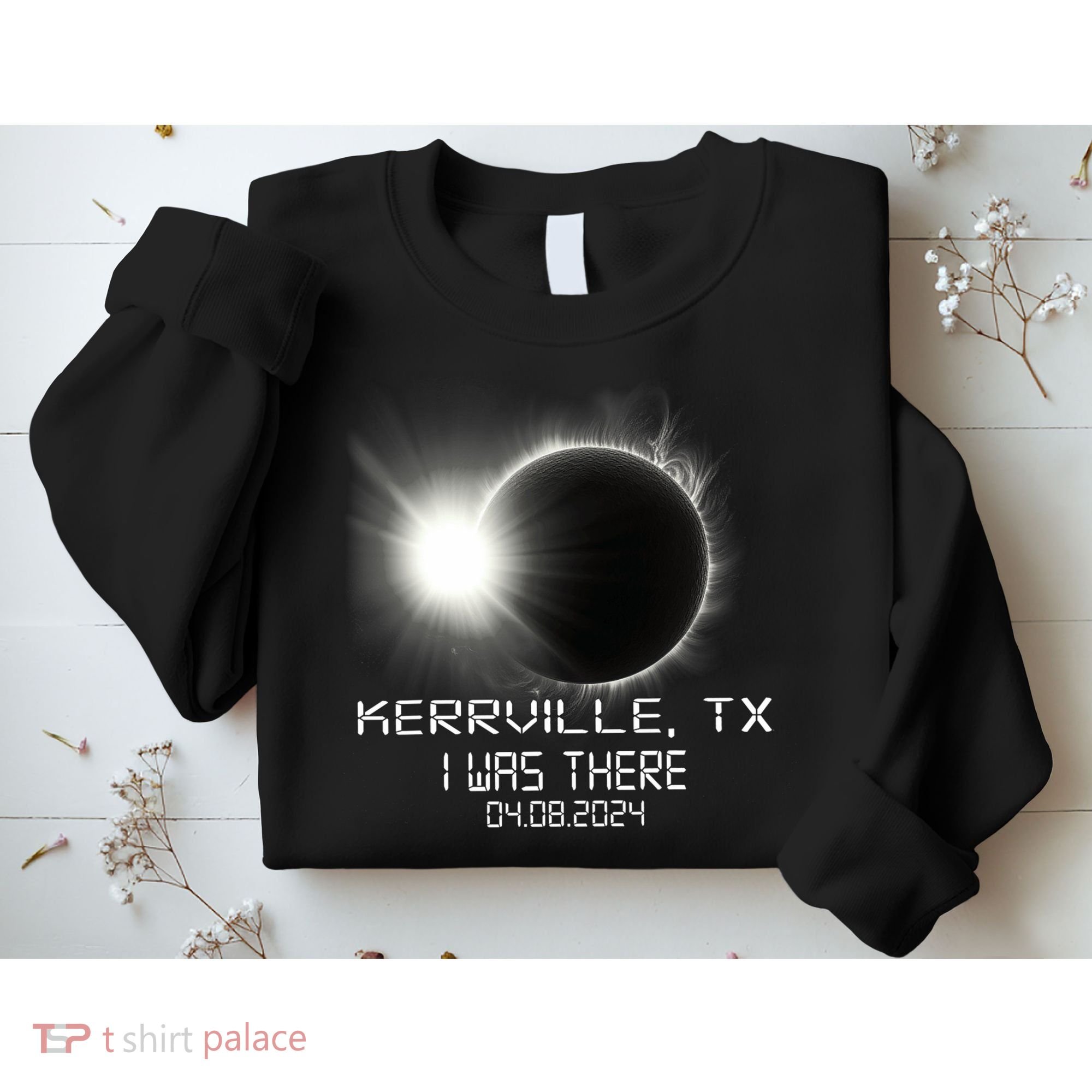 I Was There Total Solar Eclipse Kerrville Texas Sweatshirt