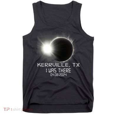 I Was There Total Solar Eclipse Kerrville Texas Tank Top