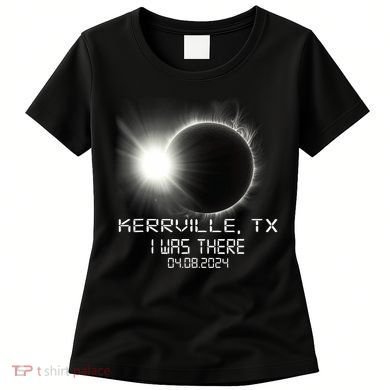 I Was There Total Solar Eclipse Kerrville Texas Women's T-Shirt