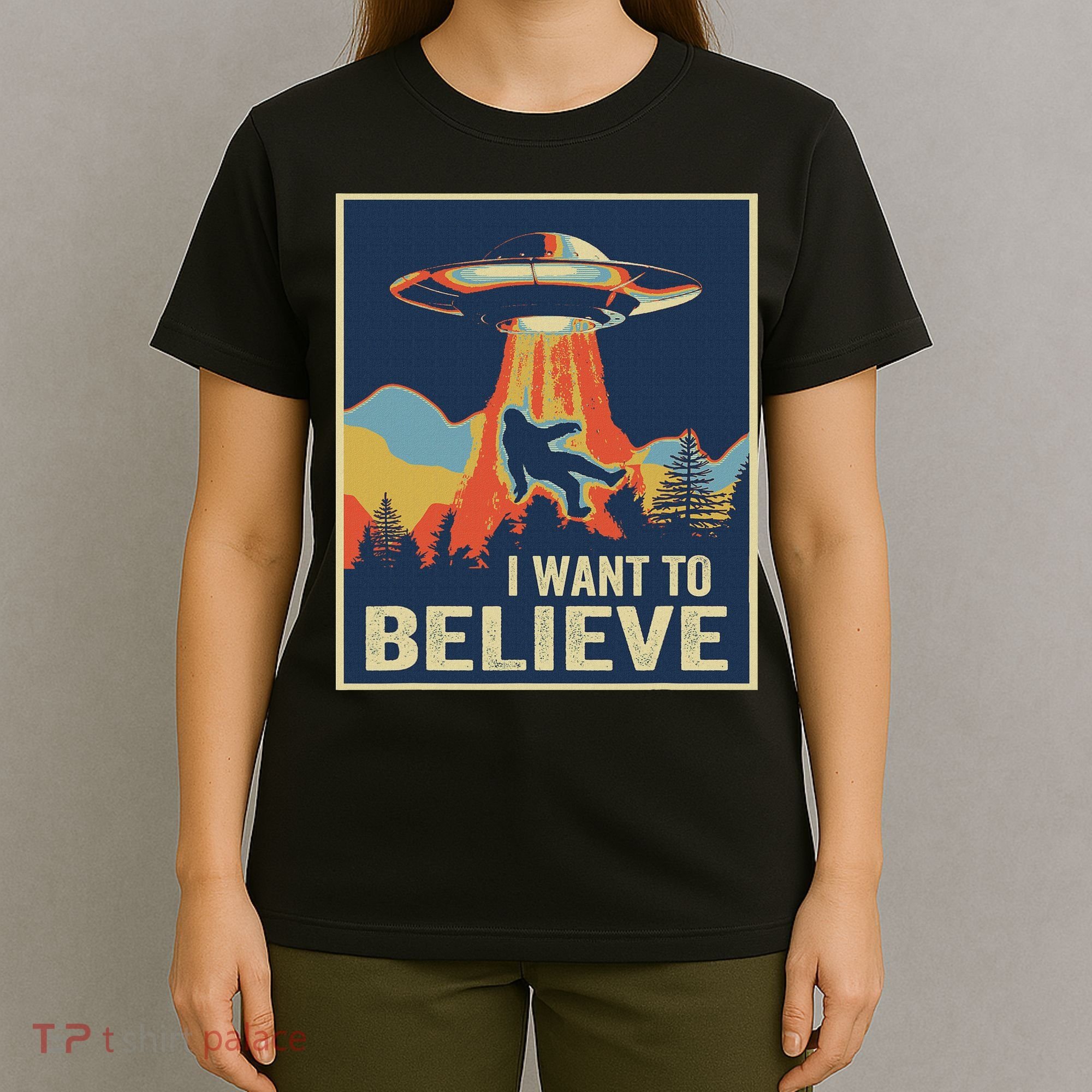 I Want To Believe Bigfoot Area 51 Alien UFO T-Shirt