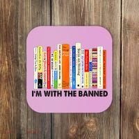 Im With The Banned Banned Books Reading Librarian Bookish Coaster thumb 0